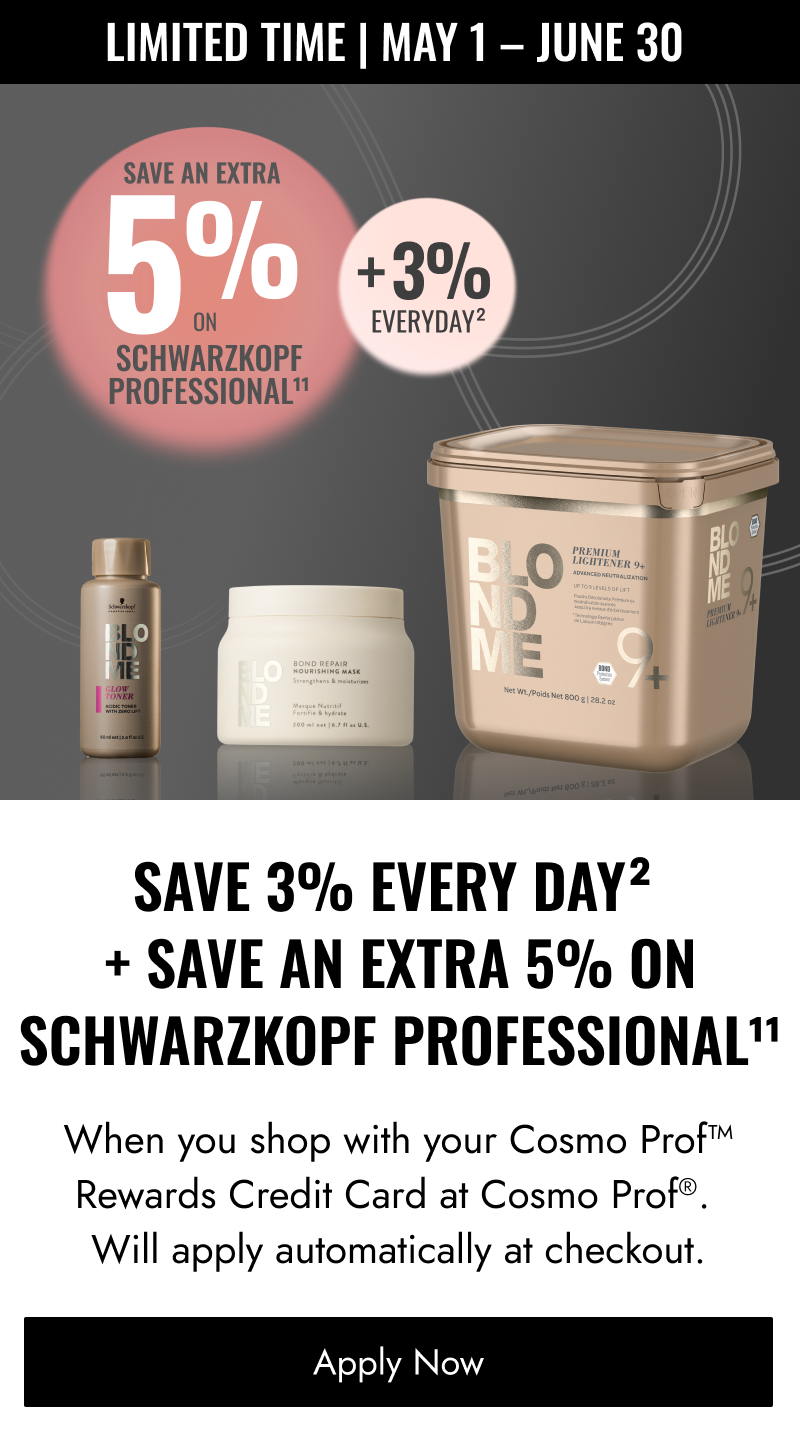Cosmo Prof Rewards Credit Card. Save 3% every time you shop at Cosmo Prof with your Cosmo Prof rewards credit card. Click here to apply now.