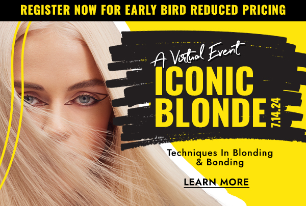 A virtual event: Iconic Blonde 7.14.24. Register now for early bird reduced pricing. Learn More.