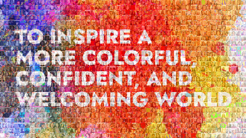 To Inspire a More Colorful, Confident, and Welcoming World