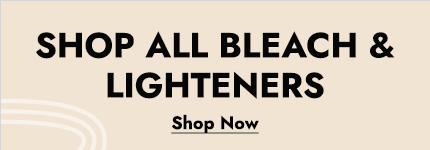 Click Here to Shop All Bleach and Lighteners Now.