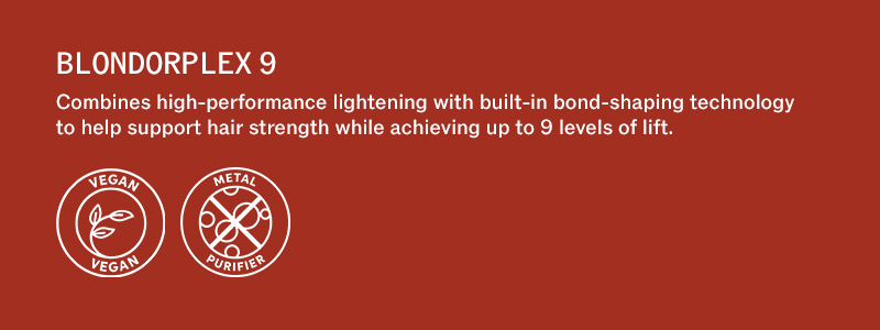 BlondorPlex 9 - Combines high-performance lightening with built-in bond-shaping technology to help support hair strength while achieving up to 9 levels of lift.