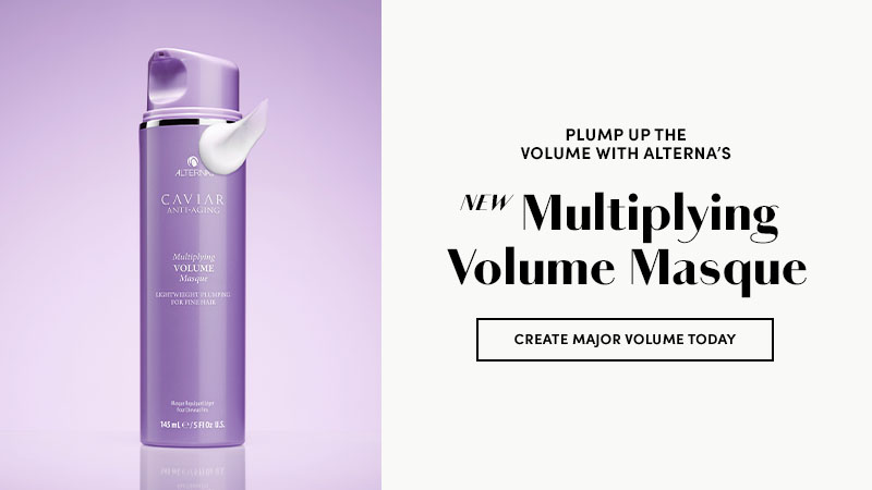 LIGHTWEIGHT FILMING FOR FINE HAIK NEW PLUMP UP THE VOLUME WITH ALTERNA'S Multiplying Volume Masque CREATE MAJOR VOLUME TODAY