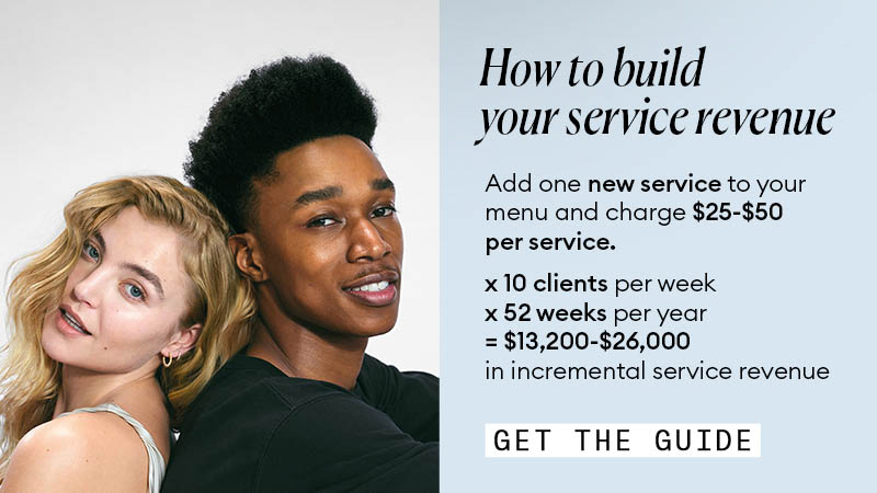 How to build your service revenue. Add one new service to your menu and charge $25-$50 per service. x 10 Clients per week x 52 weeks per year in incremental service revenue. CLICK HERE TO GET THE GUIDE