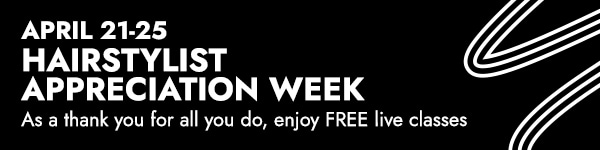 Enjoy FREE live classes as a thank you for all that you do during hairstylist appreciation week. April 23rd through April 27th, 2023.